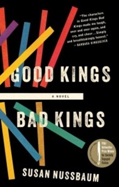 “Good Kings Bad Kings,” by Susan Nussbaum (Algonquin).